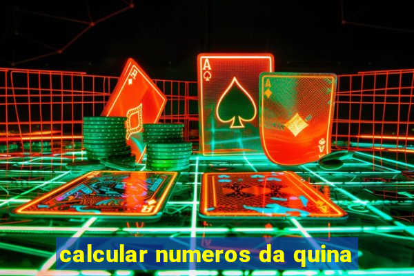 calcular numeros da quina